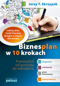 Jerzy T. Skrzypek. Biznesplan w 10 krokach - zobacz w jaki sposób napisać biznesplan krok po kroku