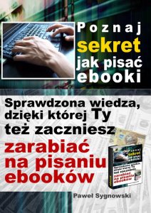 Paweł Sygnowski. Poznaj sekret jak pisać e-booki