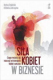 Siła kobiet w biznesie - Aneta Chybicka, Elżbieta Zubrzycka