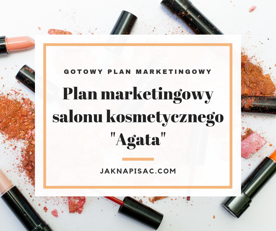 Plan marketingowy salonu kosmetycznego "Agata"